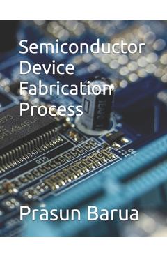 Semiconductor Device Fabrication Process - Prasun Barua