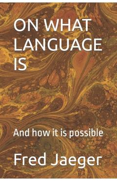 Coperta cărții 'On What Language Is: And how it is possible - Fred Jaeger'