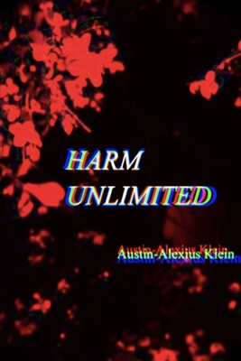 Harm Unlimited - Austin-alexius Klein