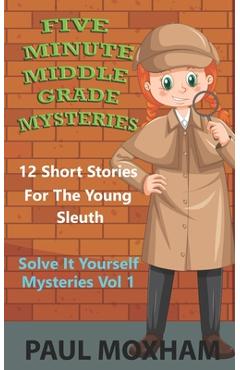 Coperta cărții 'Five Minute Middle Grade Mysteries Volume 1 - Paul Moxham'