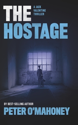 The Hostage: A Gripping Crime Mystery - Peter O'mahoney