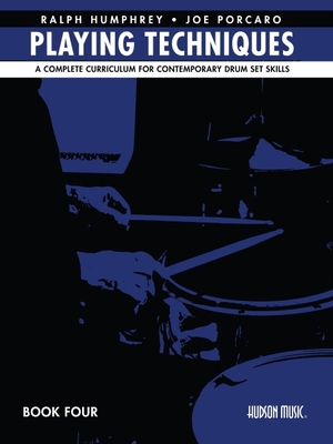 Playing Techniques - Book 4: A Complete Curriculum for Contemporary Drum Set Skills - Joe Porcaro