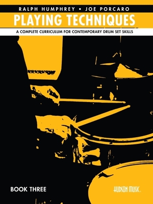 Playing Techniques - Book 3: A Complete Curriculum for Contemporary Drum Set Skills - Joe Porcaro