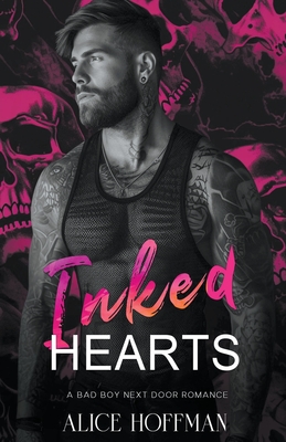 Inked Hearts: A Bad Boy Next Door Romance - Alice Hoffman