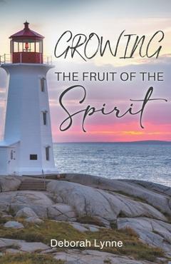 Coperta cărții 'Growing The Fruit Of The Spirit - Deborah Lynne'