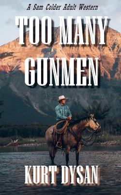 Too Many Gunmen - Kurt Dysan