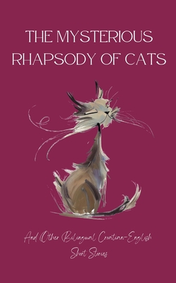 Coperta cărții 'The Mysterious Rhapsody of Cats and Other Bilingual Croatian-English Short Stories - Coledown Bilingual Books'