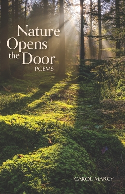 Coperta cărții 'Nature Opens the Door: Poems - Carol Marcy'