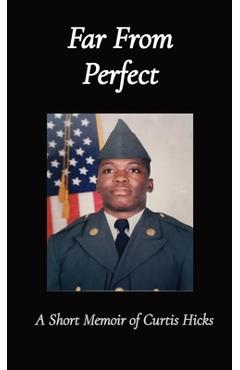 Coperta cărții 'Far From Perfect: A Short Memoir of Curtis Hicks - Curtis Hicks'