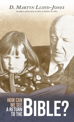 How Can We See A Return To The Bible? - D. Martyn Lloyd-jones
