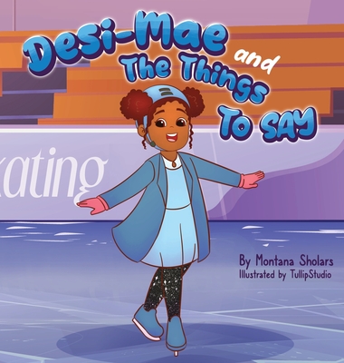 Desi-Mae and The Things to say - Montana Sholars