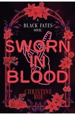 Coperta cărții 'Sworn in Blood - A Black Fates Novel - Christine Roi'