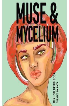 Coperta cărții 'Muse & Mycelium: Mini Coloring Book - Onyx Addison'