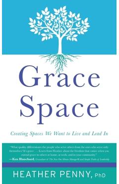 Coperta cărții 'Grace Space: Creating Spaces We Want to Live and Lead In - Heather Penny'