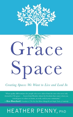 Coperta cărții 'Grace Space: Creating Spaces We Want to Live and Lead In - Heather Penny'