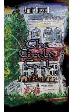 Coperta cărții 'The Circle Call: A Witch's Faerie Tale - Annie Russell'