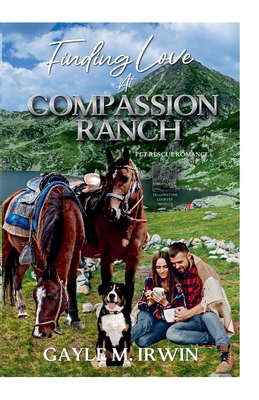 Finding Love at Compassion Ranch - Gayle M. Irwin
