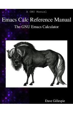 Coperta cărții 'Emacs Calc Reference Manual: The GNU Emacs Calculator - Dave Gillespie'