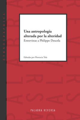 Una antropología alterada por la alteridad: Entrevistas a Philippe Descola - Philippe Descola
