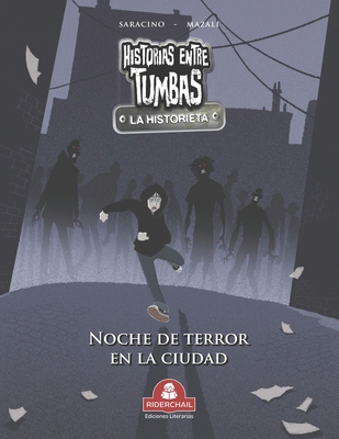HISTORIAS ENTRE TUMBAS la historieta: noche de terror en la ciudad - Gustavo Ariel Mazali