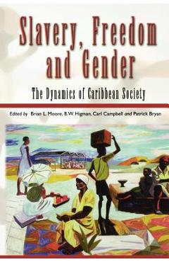 Coperta cărții 'Slavery, Freedom and Gender: The Dynamics of Caribbean Society - Brian L. Moore'