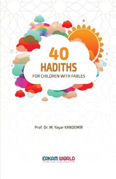 Coperta cărții '40 Hadiths for Children with Stories - Prof M. Yaşar Kandemİr'