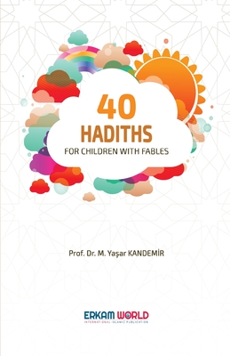 40 Hadiths for Children with Stories - Prof M. Yaşar Kandemİr