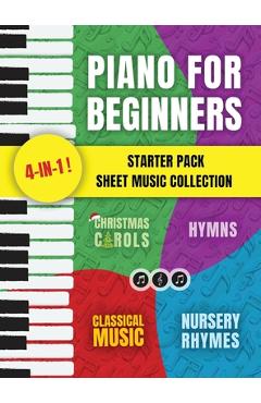 Coperta cărții 'Piano for Beginners Starter Pack Sheet Music Collection: Piano Songbook for Kids and Adults with Lessons on Reading'