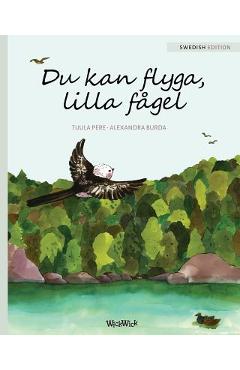 Poza produsului Du kan flyga, lilla fågel: You Can Fly, Little Bird, Swedish edition - Tuula Pere