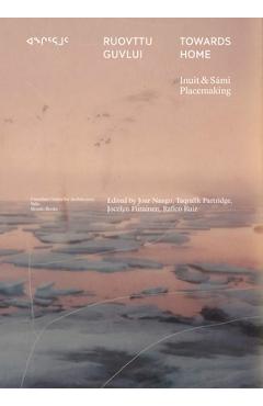 Poza produsului Towards Home: Inuit & Sámi Placemaking - Joar Nango