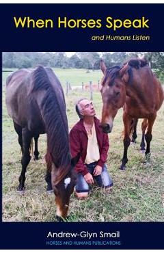 Coperta cărții 'When Horses Speak and Humans Listen - Andrew-glyn Smail'