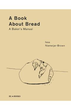 Coperta cărții 'A Book about Bread: A Baker's Manual - Issa Niemeijer-brown'