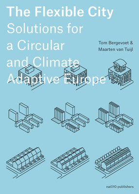The Flexible City: Solutions for a Circular and Climate Adaptive Europe - Tom Bergevoet