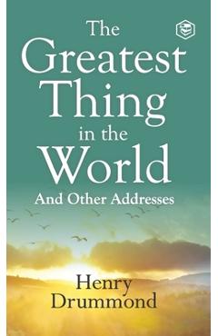 Coperta cărții 'The Greatest Thing in the World: Experience the Enduring Power of Love - Henry Drummond'