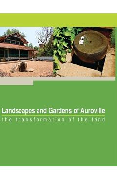 Coperta cărții 'Landscapes and Gardens of Auroville: the transformation of the land - Franz Fassbender'