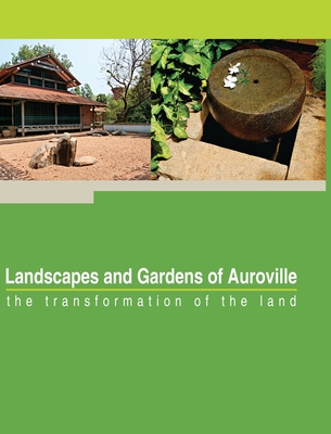 Coperta cărții 'Landscapes and Gardens of Auroville: the transformation of the land - Franz Fassbender'