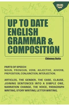 Coperta cărții 'Up to Date English Grammar & Composition - Chinmoy Dutta'