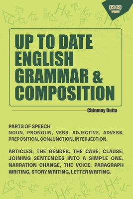Coperta cărții 'Up to Date English Grammar & Composition - Chinmoy Dutta'