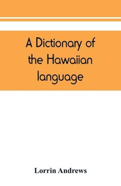 Coperta cărții 'A dictionary of the Hawaiian language, to which is appended an English-Hawaiian vocabulary and a chronological table of'