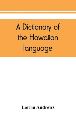 Coperta cărții 'A dictionary of the Hawaiian language, to which is appended an English-Hawaiian vocabulary and a chronological table of'