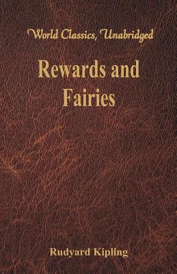Rewards and Fairies: (World Classics, Unabridged) - Rudyard Kipling