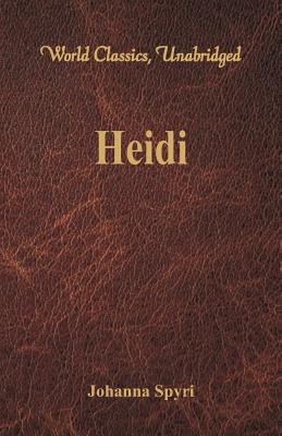 Heidi (World Classics, Unabridged) - Johanna Spyri