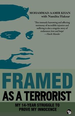 Framed as a Terrorist: My 14-Year Struggle to Prove My Innocence - Mohammad Aamir Khan