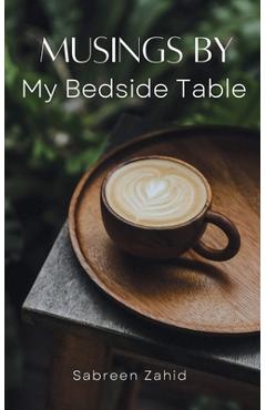 Coperta cărții 'Musings by my Bedside Table - Sabreen Zahid'