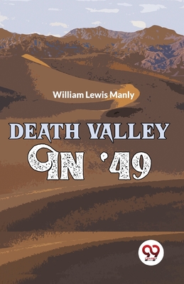 Death Valley In '49 - Manly William Lewis