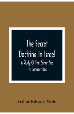 Coperta cărții 'The Secret Doctrine In Israel; A Study Of The Zohar And Its Connections - Arthur Edward Waite'