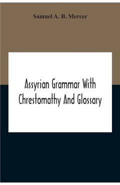 Coperta cărții 'Assyrian Grammar With Chrestomathy And Glossary - Samuel A. B. Mercer'