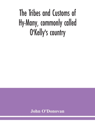 Coperta cărții 'The Tribes and customs of Hy-Many, commonly called O'Kelly's country. Now first published form the Book of Lecan, a MS.'