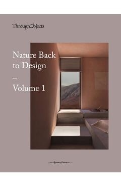 Coperta cărții 'Nature Back to Design Volume 1 - Through Objects'