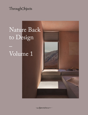 Coperta cărții 'Nature Back to Design Volume 1 - Through Objects'